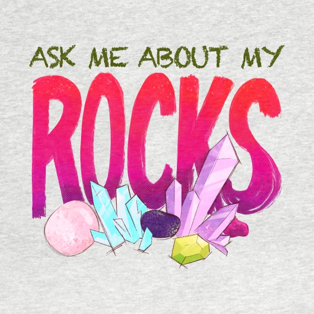 Ask Me About My Rocks by FindChaos